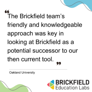 The Brickfield team’s friendly and knowledgeable approach was key in looking at Brickfield as a potential successor to our then current tool. Oakland University