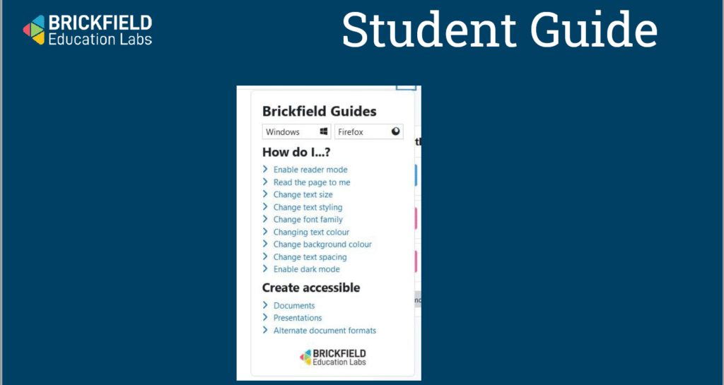 The image shows the Brickfield Education Labs Student Guide, featuring a Brickfield Guides panel for Windows and Firefox. It includes options such as enabling reader mode, reading the page aloud, changing text size, styling, font family, text or background colour, text spacing, and enabling dark mode. It also provides links to create accessible documents, presentations, and alternate document formats.